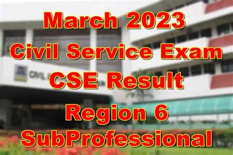 civil service region 6|Region 6 Passers SubProfessional: March 2023 Civil Service .